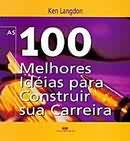 100 Melhores Ideias Para Construir Sua Carreira