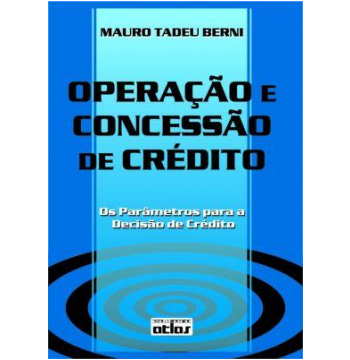 Operacao E Concessao De Credito - Os Parametros Para A Decisao De Credito