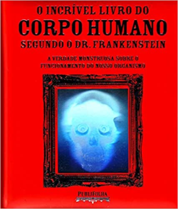 O Incrivel Livro Do Corpo Humano Segundo O Dr. Frankenstein