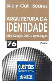 Arquitetura Da Identidade - Sobre Educacao Ensino E Apredizagem V. 76