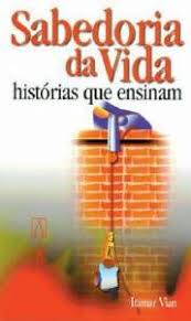Sabedoria Da Vida - Historias Que Ensinam