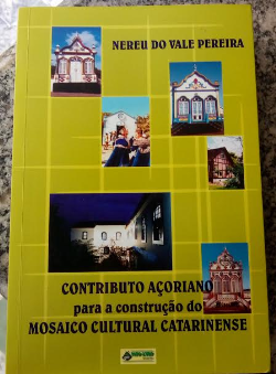 Contributo Acoriano Para A Construcao Do Mosaico Cultural Catarinense