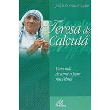 Teresa De Calcuta - Uma Vida De Amor A Jesus Nos Pobres
