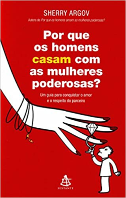 Por Que Os Homens Casam Com As Mulheres Poderosas