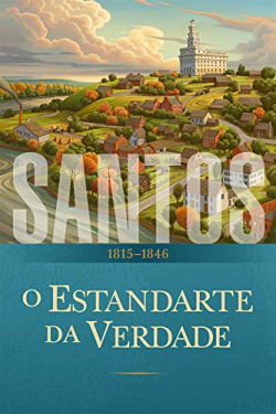 Santos - O Estandarte Da Verdade 1815–1846