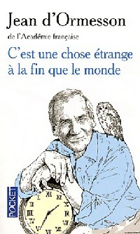 C'est Une Chose Etrange A La Fin Que Le Monde