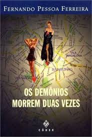 Demonios Morrem Duas Vezes, Os