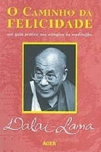 O Caminho Da Felicidade - Um Guia Pratico Aos Estagios De Meditacao