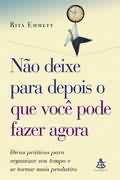 Nao Deixe Para Depois O Que Voce Pode Fazer Agora