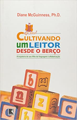 Cultivando Um Leitor Desde O Berco - A Tragetoria Do Seu Filho Da Linguagem A Alfabetizacao