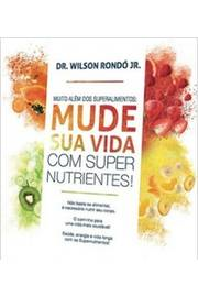 Mude Sua Vida Com Super Nutrientes