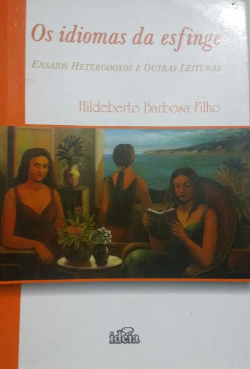 Os Idiomas Da Esfinge - Ensaios Heterodoxos E Outras Leituras
