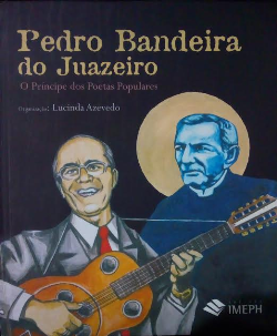 Pedro Bandeira Do Juazeiro - O Principe Dos Poetas Populares