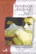 Violencia E Exclusao - Adolescencia Em Grupos Populares