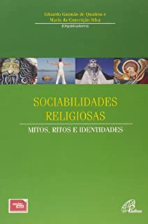 Sociabilidades Religiosas - Mitos Ritos E Identidades