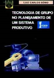 Tecnologia De Grupo No Planejamento De Um Sistema Produtivo