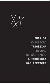 Guia Da Exposicao Trigesima Bienal De Sao Paulo - A Iminencia Poeticas