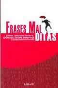 Frases Mal Ditas - A Divina Comedia De Politicos Esportistas Artistas Empresarios E Outras Personalidades