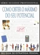 Como Obter O Maximo Do Seu Potencial