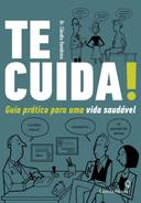 Te Cuida - Guia Pratico Para Uma Vida Saudavel