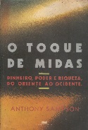 O Toque De Midas -  dinheiro poder e riqueza do oriente ao ocidente