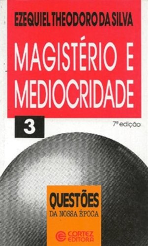 Magisterio E Mediocridade - Questoes Da Nossa Epoca