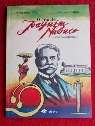 Grande Joaquim Nabuco E A Obra Escravidao, O