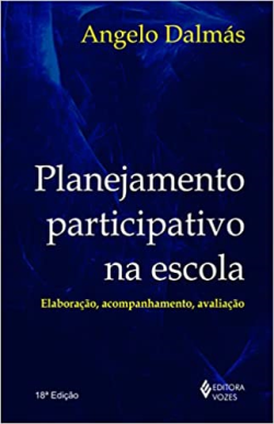 Planejamento Participativo Na Escola Elaboracao, Acompanhamento E Avaliacao