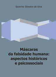 Mascaras Da Falsidade Humana - Aspectos Historicos E Psicossociais
