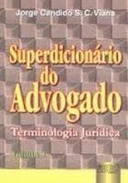 Superdicionario Do Advogado - Terminologia Juridica V. 01