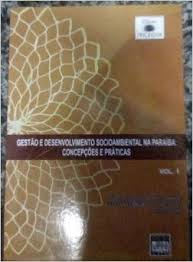 Gestao E Desenvolvimento Socioambiental Na Paraiba - Concepcoes E Praticas