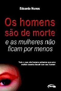 Homens Sao De Morte E As Mulheres Nao Ficam Por Menos, Os