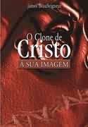 O Clone De Cristo  -  A Sua Imagem