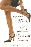 Mude Sua Atitude Nao O Seu Homem
