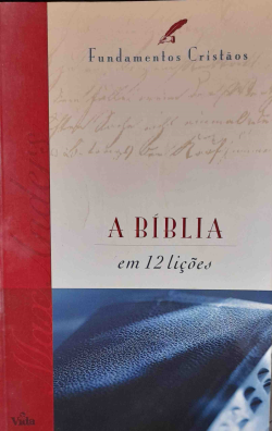 A Biblia Em 12 Licoes - Fundamentos Cristaos
