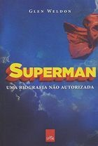 Superman - Uma Biografia Nao Autorizada