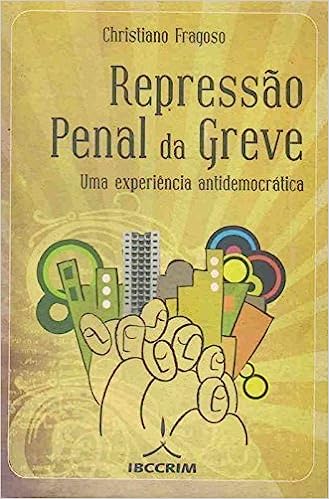 repressão penal da greve - Uma experiência Antidemocrática