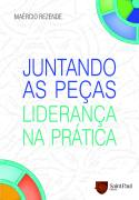 Juntando As Pecas - Lideranca Na Pratica