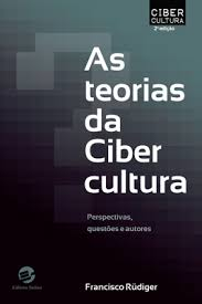 As Teorias Da Cibercultura