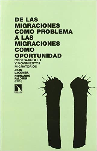 De las migraciones como problema a las migraciones como oportunidad - Codesarrollo y movimientos migratorios