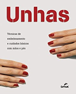 Unhas - Tecnicas De Embelezamento E Cuidados Basicos Com Maos E Pes