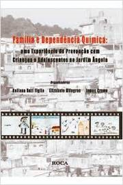 Familia E Dependencia Quimica - Uma Experiencia De Prevencao Com Criancas E Adolescentes No Jardim Angela