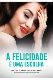 A Felicidade E Uma Escolha