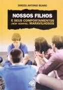 Nossos Filhos E Seus Comportamentos Nem Sempre Maravilhosos