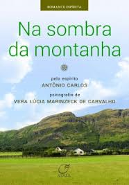 Na Sombra Da Montanha - Pelo Espirito Antonio Carlos