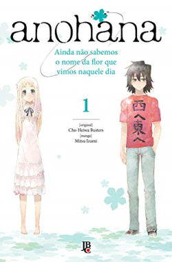 Anohana V.01 - Ainda Nao Sabemos O Nome Da Flor Que Vimos Naquele Dia