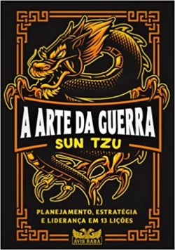 A Arte Da Guerra - Planejamento Estrategia E Lideranca Em 13 Licoes