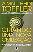 Criando Uma Nova Civilizacao- A Politica Da Terceira Onda