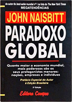 Paradoxo Global - Quanto Maior A Economia Mundial Mais Poderosos Sao Os Seus Protagonistas Menores Nacoes Emprresas E Individuos
