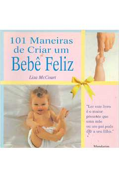 101 Maneiras De Criar Um Bebe Feliz